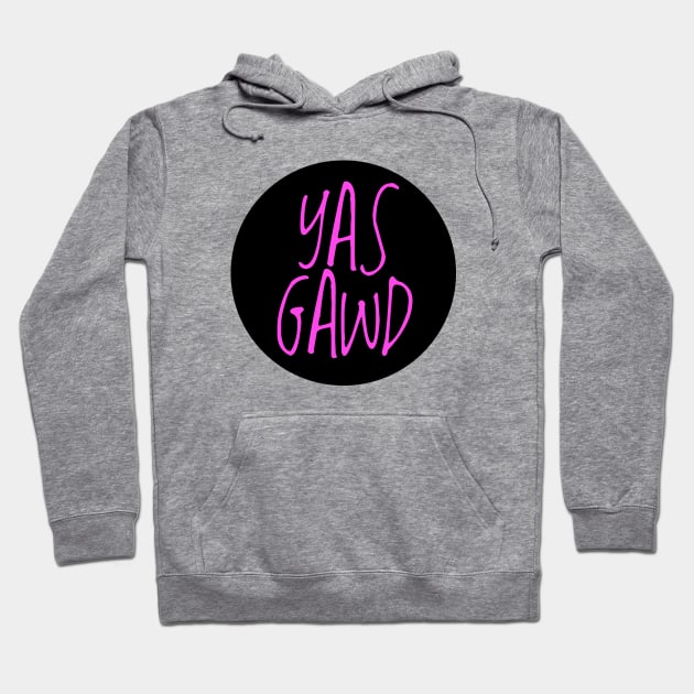 yas gawd Hoodie by disfor